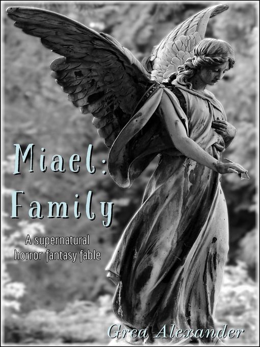 Title details for Family--A supernatural horror fantasy fable by Grea Alexander - Available